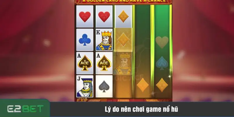 Game nổ hũ có nhiều ưu điểm vượt trội
