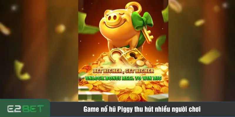 Game nổ hũ Piggy thu hút nhiều người chơi